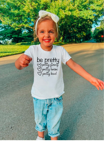 Be pretty kids shirt PCS