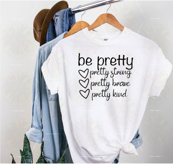 Inspirational Be pretty tank, shirt or sweatshirt! PCS