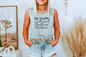 Inspirational Be pretty tank, shirt or sweatshirt! PCS