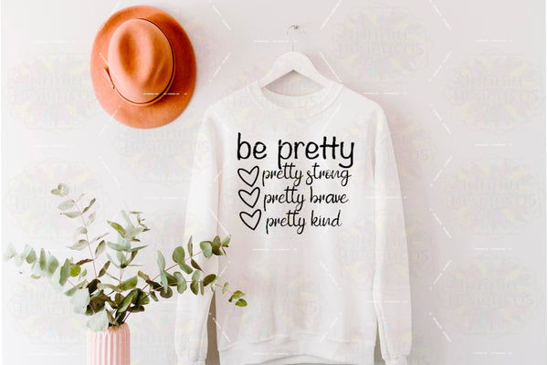 Inspirational Be pretty tank, shirt or sweatshirt! PCS