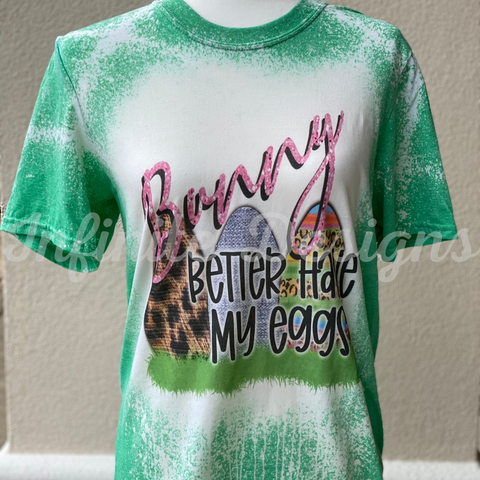 Bunny Better Have My Eggs Shirt PCS